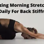 7 Amazing Morning Stretches To Do Daily For Back Stiffness