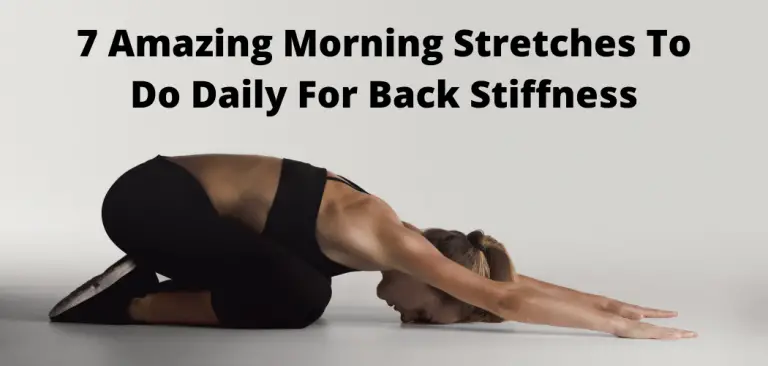 7 Amazing Morning Stretches to do Daily for Back Stiffness - Best ...