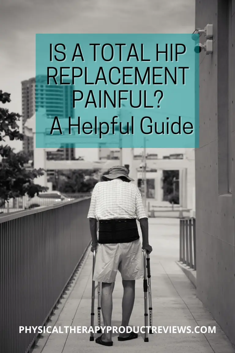 Is a Total Hip replacement Painful? A Helpful Guide
