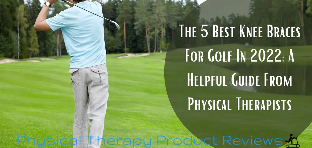 The 5 Best Knee Braces for Golf in 2022 A Helpful Guide from Physical