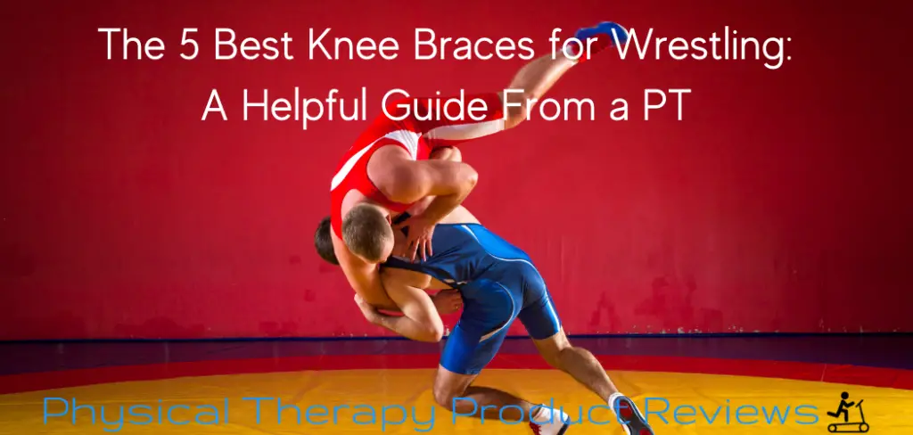 The 5 Best Knee Braces for Wrestling A Helpful Guide From a PT