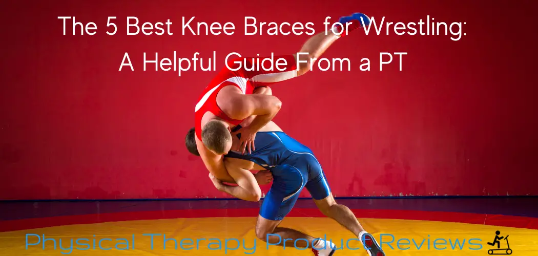 The 5 Best Knee Braces for Wrestling A Helpful Guide From a PT Best