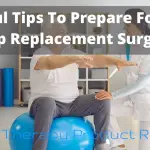 5 Helpful Tips To Prepare For A Total Hip Replacement Surgery