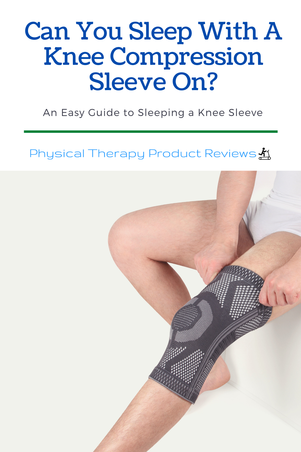 Can you Sleep with a Knee Compression Sleeve on? Best Physical
