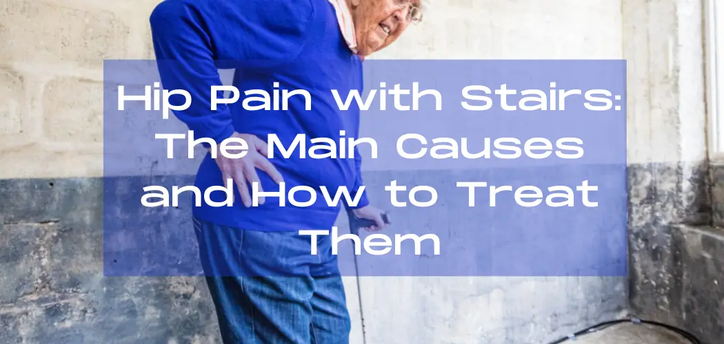 Hip Pain with Stairs and how to Fix it