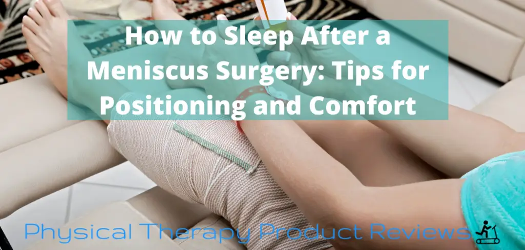 How to Sleep After a Meniscus Surgery