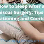How to Sleep After a Meniscus Surgery
