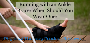 Running with an Ankle brace: When Should You Wear One?