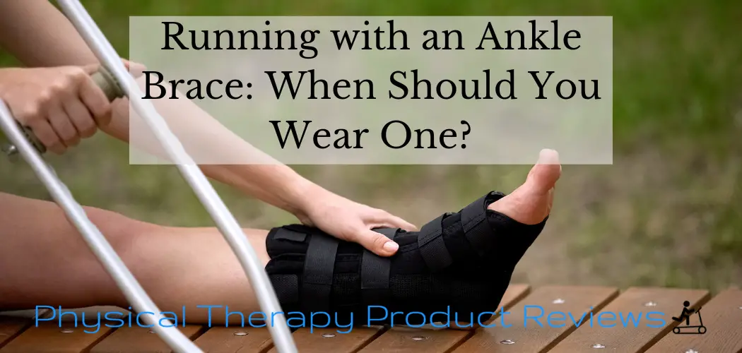 Running with an Ankle brace