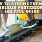 How to Strengthen the Tibialis Posterior